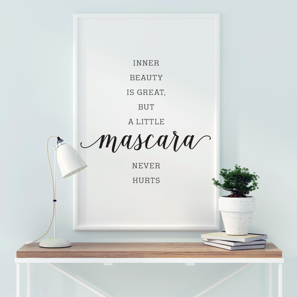 Inner beauty is great, but a little mascara never hurts Plagát