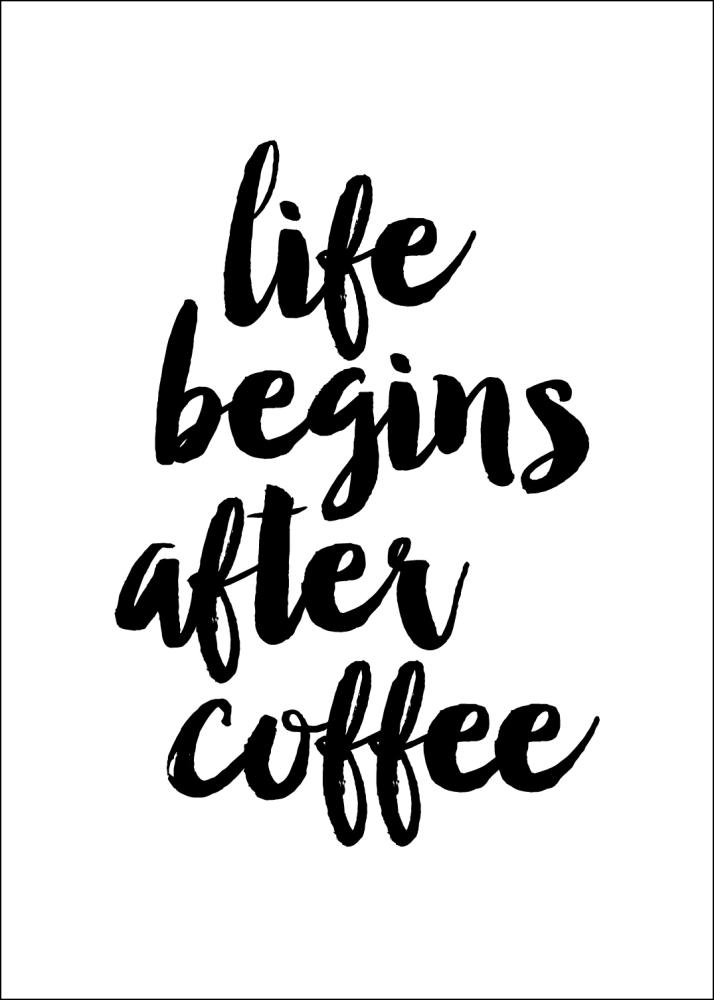 Life begins after coffee Plagát