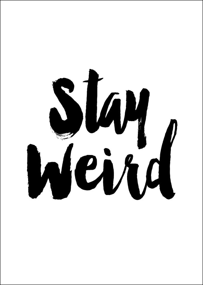 Stay Weird Plagát