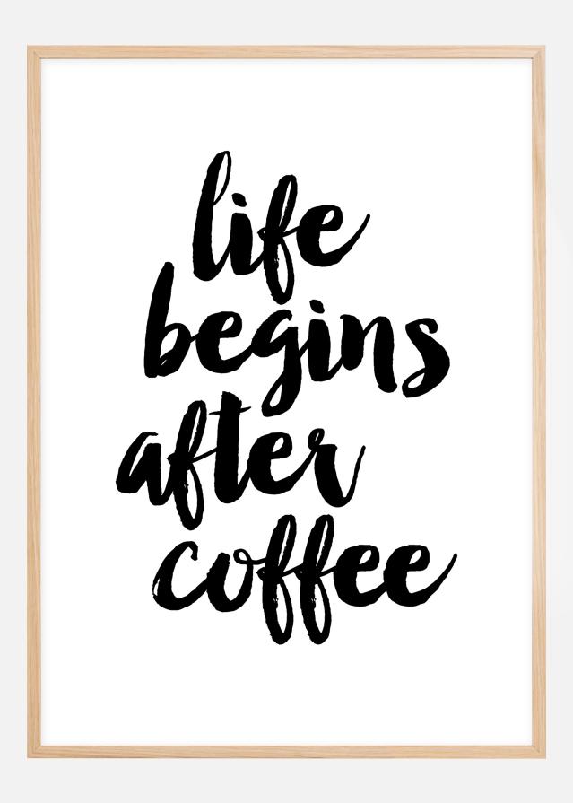 Life begins after coffee Plagát