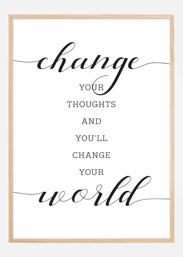 Change your thought and you'll change your world Plagát