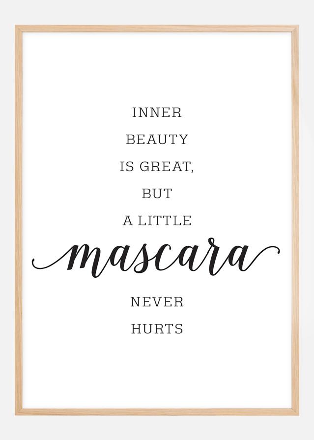 Inner beauty is great, but a little mascara never hurts Plagát