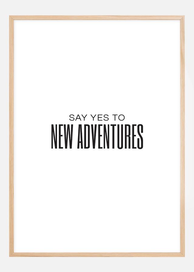 Say yes to new adventures II Plagát