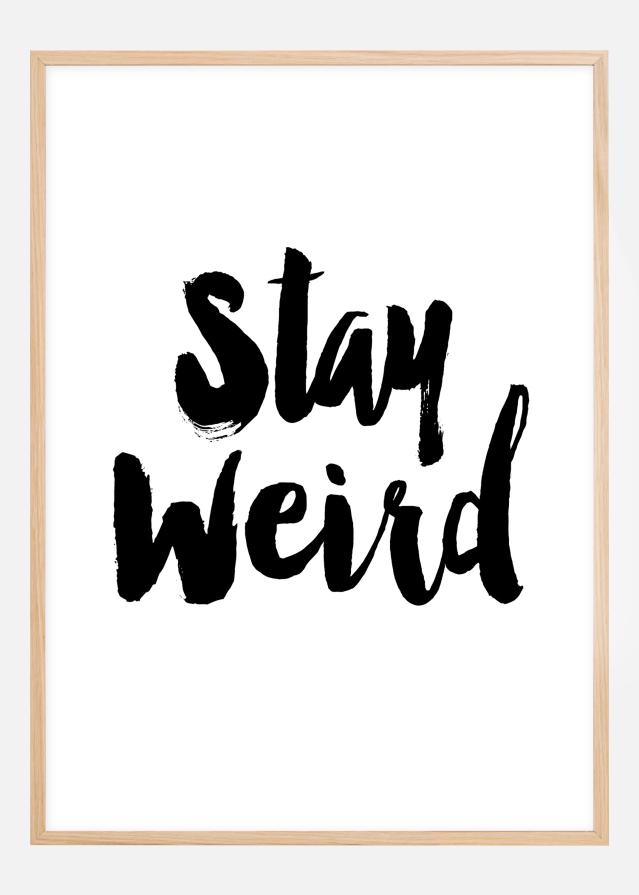 Stay Weird Plagát